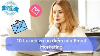 10 Lợi ích và ưu điểm của Email Marketing