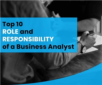 10 vai trò & trách nhiệm của người Business Analyst (BA)