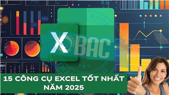 15 công cụ Excel giúp bạn nâng cao hiệu quả làm việc với dữ liệu trong năm 2025