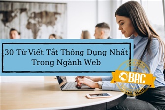 30 Từ Viết Tắt Thông Dụng Nhất Trong Ngành Web