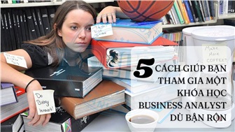 5 Cách giúp bạn tham gia một khóa học Business Analyst dù bận rộn