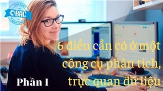 6 điều không thể thiếu ở một công cụ phân tích và trực quan dữ liệu (Phần 1)