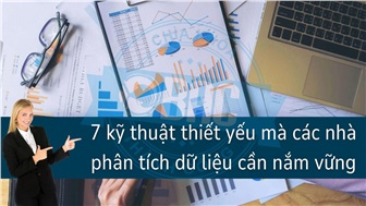 7 kỹ thuật thiết yếu mà các nhà phân tích dữ liệu cần nắm vững