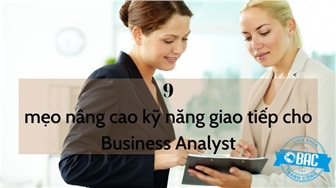 9 mẹo nâng cao kỹ năng giao tiếp cho Business Analyst