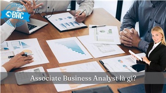 Associate Business Analyst là gì? Lộ trình của Associate Business Analyst