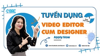 [BAC] - Tuyển dụng Video Editor cum Designer