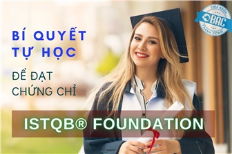 Bí quyết tự học để đạt chứng chỉ ISTQB Foundation