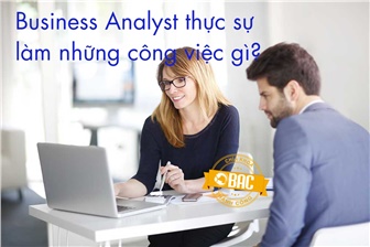 Business Analyst thực sự làm những công việc gì?