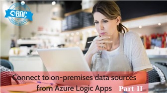 Cách kết nối đến nguồn dữ liệu tại chỗ từ Azure Logic Apps (Phần 2)