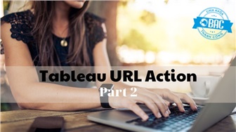 Cách sử dụng URL Actions trong Tableau (Phần 2)