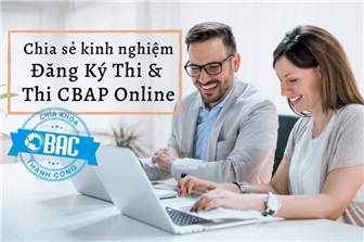 Chia sẻ kinh nghiệm đăng ký thi và thi CBAP Online