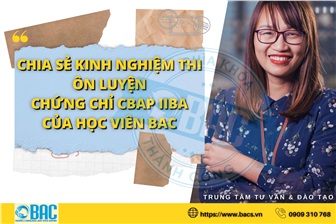 Chia sẻ kinh nghiệm thi và ôn luyện chứng chỉ CCBA - CBAP IIBA của học viên BAC