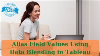 Đặt bí danh cho giá trị trường sử dụng Data Blending trong Tableau