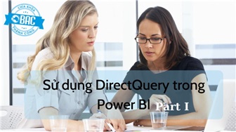 Hướng dẫn sử dụng DirectQuery trong Power BI (Phần 1)