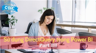 Hướng dẫn sử dụng DirectQuery trong Power BI (Phần 3)