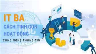 IT BA: Cách tinh gọn hoạt động công nghệ thông tin