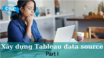 Lập kế hoạch Data Source trong Tableau (Phần 1)