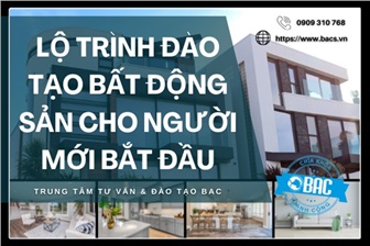 Lộ trình đào tạo bất động sản cho người mới bắt đầu