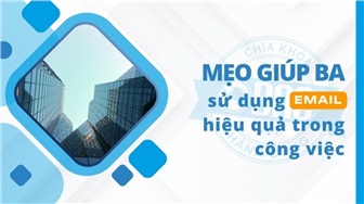 Mẹo giúp BA sử dụng email hiệu quả trong công việc