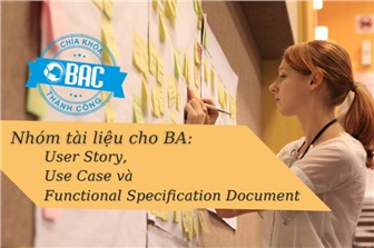 Nhóm tài liệu cho BA: User Story, Use Case và Functional Specification Document