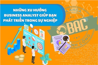 Những xu hướng Business Analyst giúp bạn phát triển trong sự nghiệp