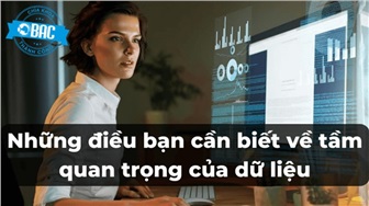 Những điều bạn cần biết về tầm quan trọng của dữ liệu